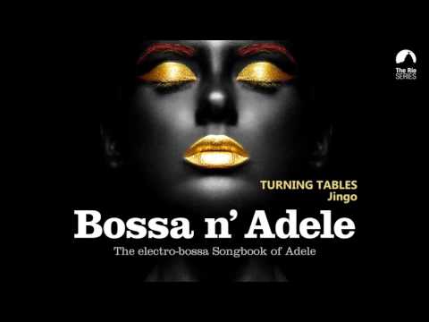 Turning Tables - Bossa n` Adele - The Sexiest Electro-bossa Songbook of Adele - New 2017