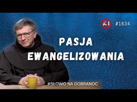 Pasja ewangelizowania. Franciszek Krzysztof Chodkowski. Słowo na Dobranoc. 1634