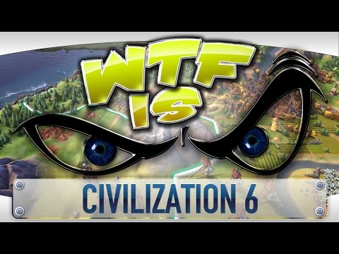WTF Is... - Civilization 6 ? - YouTube video thumbnail