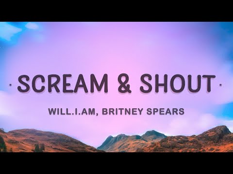 will.i.am, Britney Spears - Scream and Shout (Lyrics) | I wanna scream and shout and let it all out