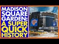 MADISON SQUARE GARDEN A SUPER QUICK HISTORY Will Madison Square Garden Move A MSG Documentary
