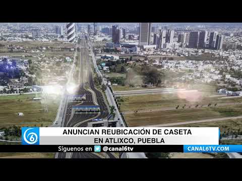 Video: Anuncian reubicación de caseta en Atlixco, Puebla
