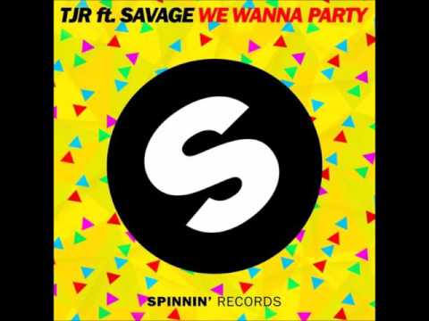TJR ft. Savage - We Wanna Party (Extended Mix)