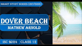 Dover Beach: Mathew Arnold | ISC Class 12 | REVERIE | Smart Study Series @Aspiring_Minds