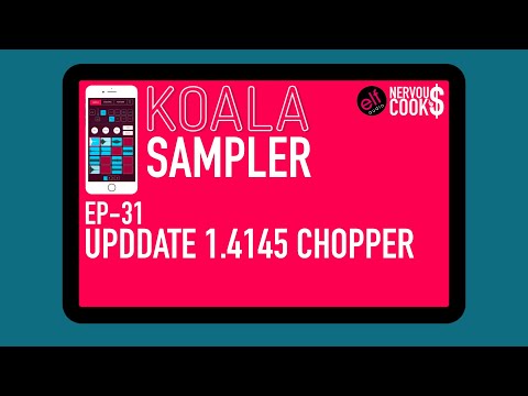 Koala Sampler Tutorial - EP 31 - Update 1.4145 The Chopper - NervousCook$