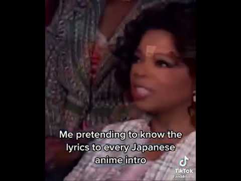 Stan Twitter - Me pretending to know all the lyrics to a Japanese anime intro: (Oprah, Mariah Carey)