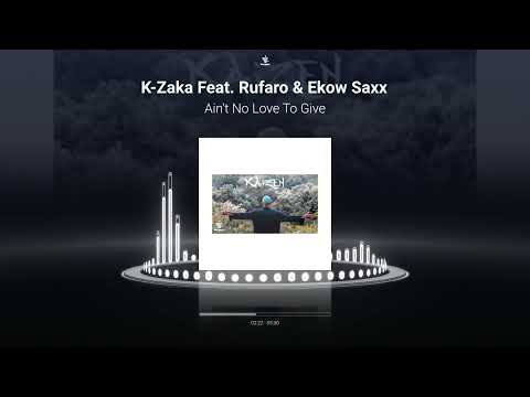 K-Zaka - Ain't no love to give Feat. [Rufaro & Ekow Saxx] (Visualizer)