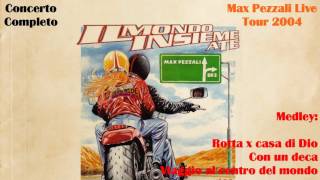Max Pezzali Live Tour 2004: Medley (Rotta x casa di Dio,Con un deca,Viaggio al centro del mondo)