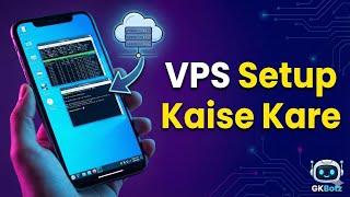 How To Use VPS On Phone 📱 | VPS Setup Kaise Kare | #Tutorial #Hindi @GKBotz