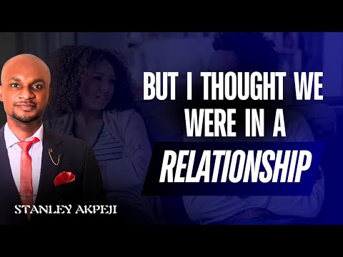 BUT I THOUGHT WE WERE IN A RELATIONSHIP | HEARTBREAK | BREAKFAST | LOVE | DATING | STANLEY AKPEJI