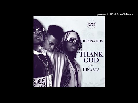 DopeNation – (Thank God) Feat Kofi Kinaata Prod By B2