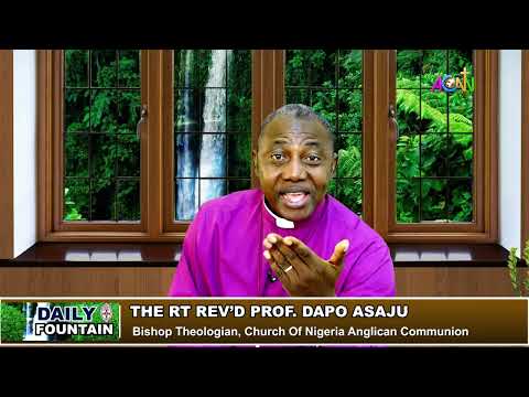 DAILY FOUNTAIN DEVOTIONAL OF APRIL 6, 2022 - THE RT REV'D PROF. DAPO ASAJU