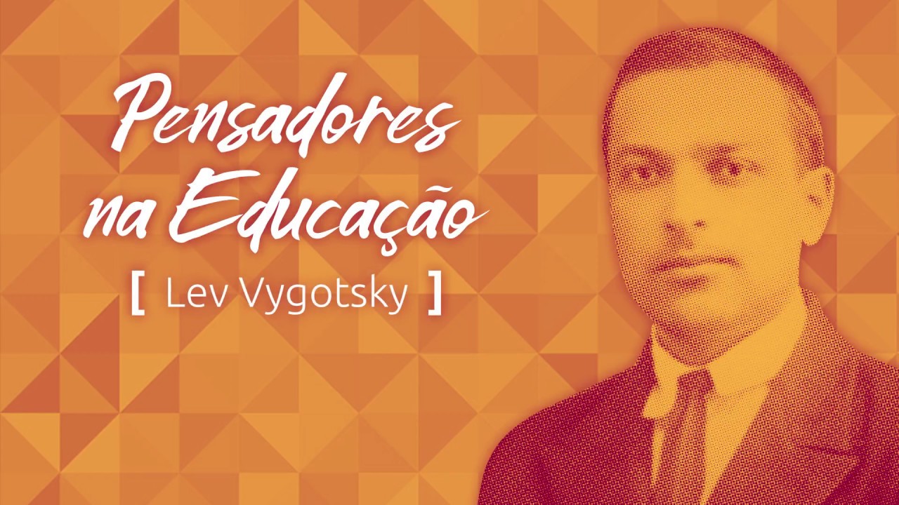 Pensadores na Educação: Vygotsky