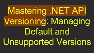 Download the video "Mastering .NET API Versioning: Managing Default and Unsupported Versions"