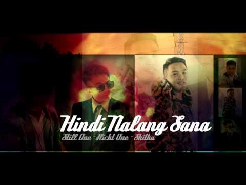 Hindi Nalang Sana - Still One , Flickt One , Shitka (BlazinRoyalty) (Djyaelbeatz)