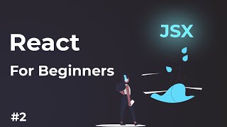 The Power Of JSX | Learn React For Beginners Part 2