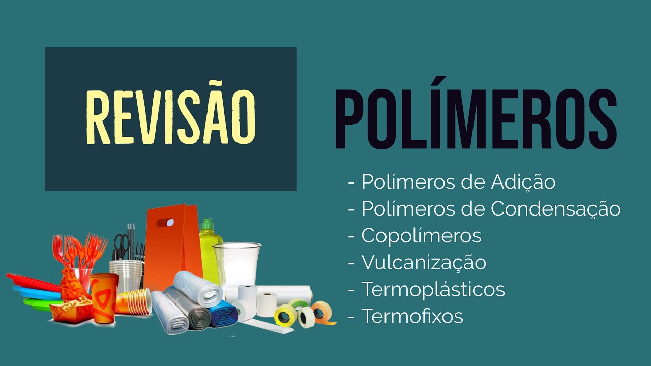 POLÍMEROS | REAÇÃO DE POLIMERIZAÇÃO | POLÍMEROS DE ADIÇÃO E CONDENSAÇÃO | REVISÃO