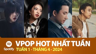 TOP VPOP HOT NHẤT VIỆT NAM TUẦN QUA | Tuần 1 - Tháng 4 (2024) | Spotify Vietnam