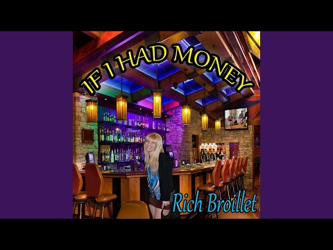 If I Had Money - Rich Broillet