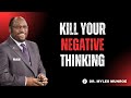 Kill Your Negative Thinking Dr Myles Munroe S Transformational Teaching