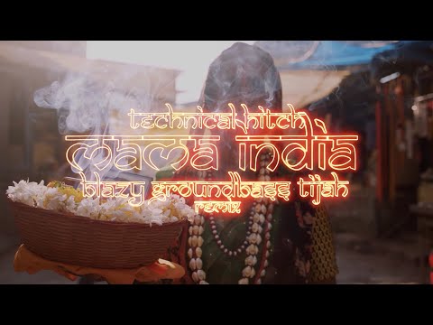 Technical Hitch - Mama India (Blazy, GroundBass & Tijah Remix) (Official Music Video)