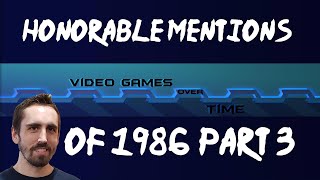 Honorable Mentions of 1986 Part 3 | Video Games over Time