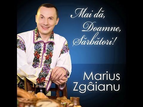 Marius Zgâianu - "MAI DĂ, DOAMNE, SĂRBĂTORI!"  *ALBUM INTEGRAL*