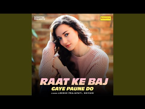 Raat Ke Baj Gaye Paune Do