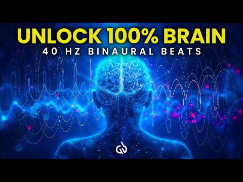 40 Hz Gamma Binaural Beats: Unlock 100% Brain Potential, Brain Activation Music