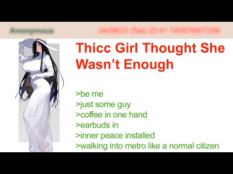 Thicc Girl Thought She Wasn’t Enough | 4Chan Greentext Stories