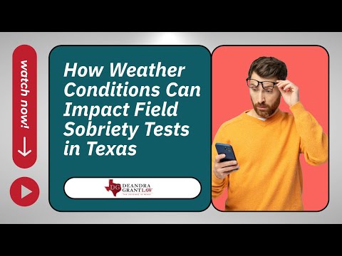 How Weather Conditions Can Impact Field Sobriety Tests in Texas