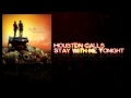 Houston Calls - Stay With Me Tonight (HD)