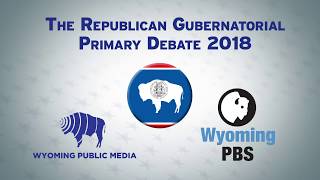Wyoming Republican Gubernatorial Primary Debates - 2018