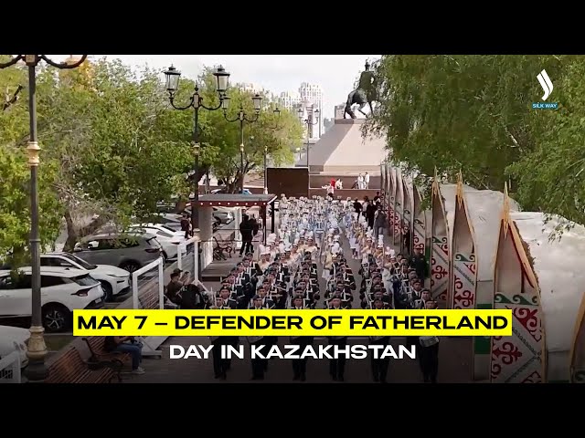 May 7 – Defender of Fatherland Day in Kazakhstan
