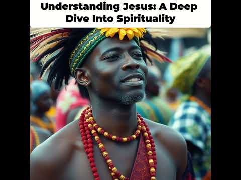 Understanding Jesus: A Deep Dive into Spirituality and Identity