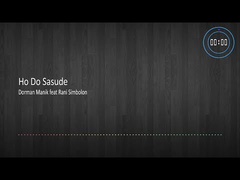 [LIRIK] Ho Do Sasude - Dorman Manik feat Rani Simbolon
