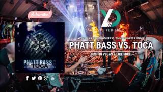 Phatt Bass vs. Toca (Dimitri Vegas & Like Mike Mashup)
