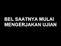 BEL SAATNYA MULAI MENGERJAKAN UJIAN