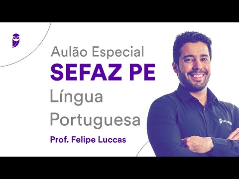 Aulão Especial SEFAZ PE: Língua Portuguesa - Prof. Felipe Luccas