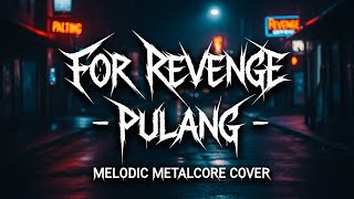 Download lagu For Revenge - Pulang ( Melodic Metalcore Cover ) | AI MUSIC mp3