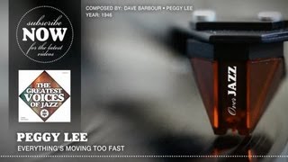 Peggy Lee - Everything&#39;s Moving Too Fast (1946)