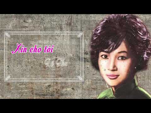LỆ THU | XIN CHO TÔI | BẢN THU ÂM TRƯỚC 1975