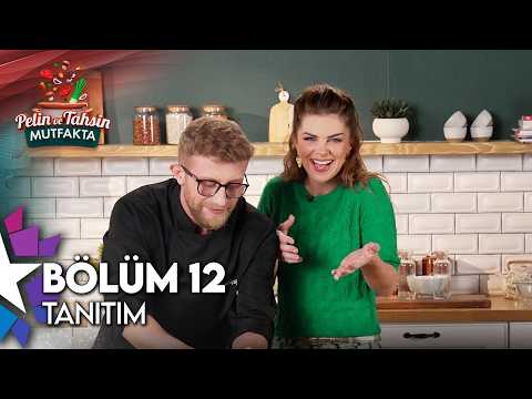 Pelin ve Tahsin Mutfakta | 12. Bölüm Tanıtım