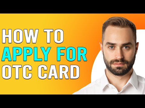 How To Apply For OTC Card (How To Qualify And Get OTC Card)