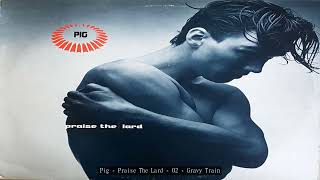 Pig   Praise The Lard   02   Gravy Train