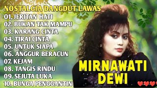 Download lagu Jeritan hati MIRNAWATI DEWI full album dangdut terbaik #dangdutlawas mp3