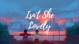 Kalohe Kai - Isn&#39;t She Lovely (Lyrics)