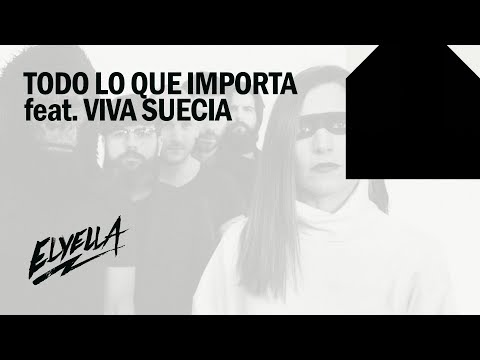 ELYELLA - Todo lo que importa feat. Viva Suecia (video lyrics)