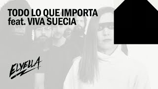 ELYELLA - Todo lo que importa feat. Viva Suecia (video lyrics)