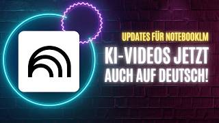 Mega NotebookLM Updates - Jetzt mit Videoübersichten auf Deutsch & mehr Audio-Optionen für Podcasts
